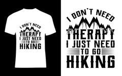 I Dont't Need Therapy I Just Need To Go Hiking