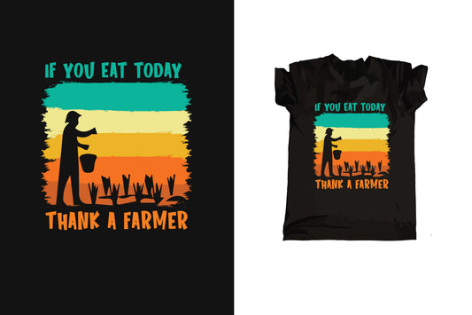 If You Eat Today Thank A Farmer
