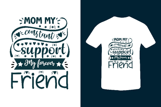 Mom My Constant Support My Forever Friend