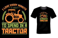 I Love Every Minute To Spend In A Tractor