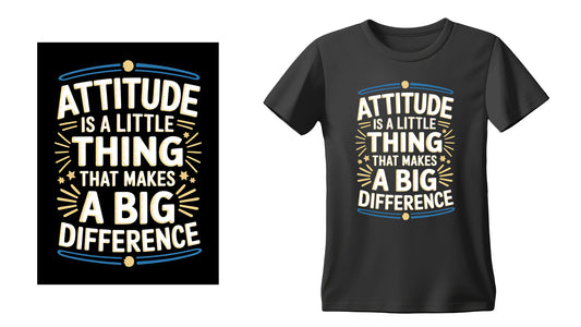 Attitude A Little Thing That Makes A Big Difference