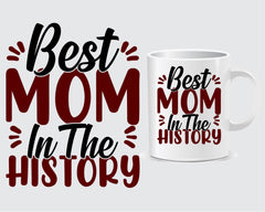 Best Mom In The History Mother's day Mug
