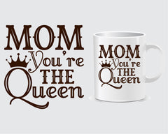 Mom You're The Queen Mother's day Mug