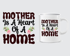 Mother Is A heart Of Home Mother's day Mug