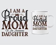 I Am A Proud Mom Of An Awesome Daughter quote mug