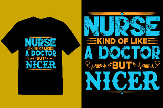 Nurse Kind Of Like A Doctor But Nicer