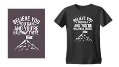 Believe You You Can And You're halfway There