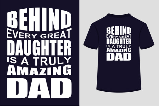 Behind Every Great Daughter Is A Truly Amazing Dad