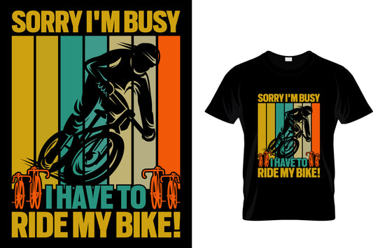 Sorry I'm Busy I Have To Ride My Bike