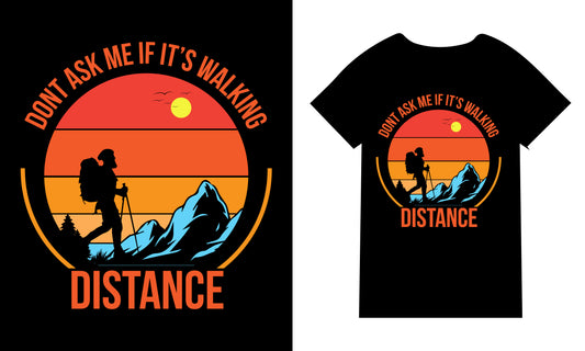 Dont Ask Me If It's Walking Distance