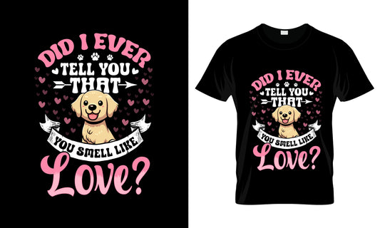 Did I Ever Tell You That You Smell Like Love