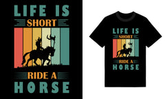 Life Is Short Ride A Horses