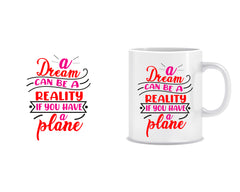 Drean Can BE Reality If You Have A Plan quote mug
