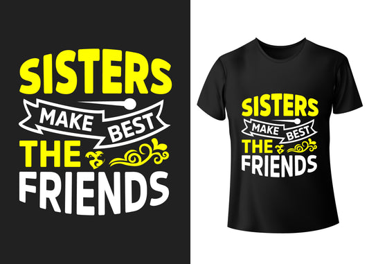 Sisters Make Best The Friends