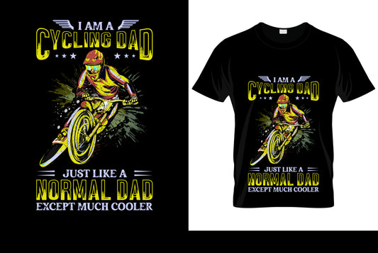 I Am A Cycling Dad Just Like A Normal Dad Except Much Cooler