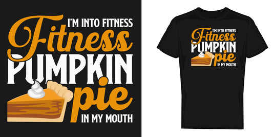 I'm In To Fitness Fitness Pumpkin Pie In My Mouth