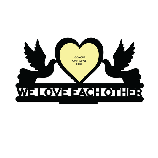 WE LOVE EACH OTHER SINGLE IMAGE LOVE STAND FRAME