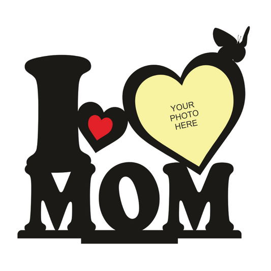 Customised I Love Mom Stand Frame With Photo
