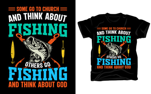 Some Go To Church And Think About Fishing Others Go Fishing And Think About God
