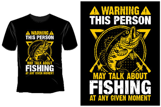 Warning This Person May Talk About Fishing At Any Given Moment