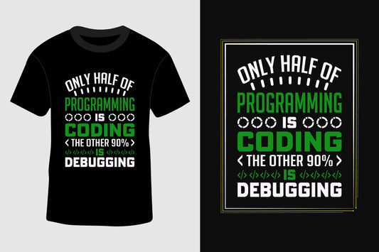 Only Half Of Programming Is Coding The Other 90% Is Debugging