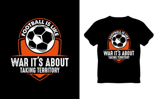 Football Is Like War It's About Taking Territory