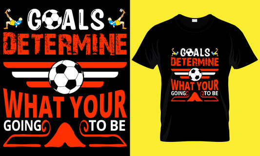 Goals Determine What Your Going To Be