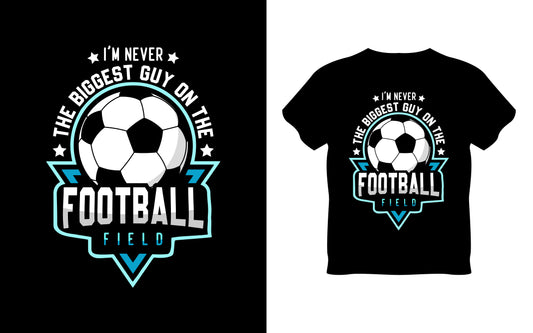 I'm Never The Biggest Guy On The Football Field