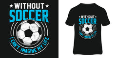 Without Soccer I Can't Imagine My Life
