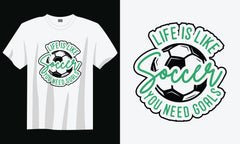 Life Is Like Soccer You Need Goals