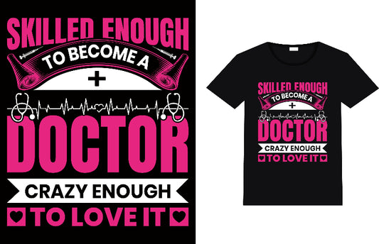 Skilled Enough To Become A Doctor Crazy Enough To Love It