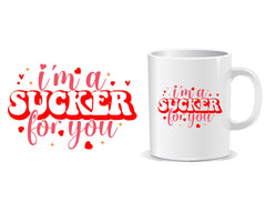 I'm A Sucker For You Quote Mug