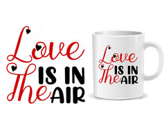 Love Is In The Air Quote Mug