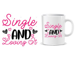 Single And Loving It Quote Mug