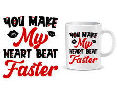 You Make My Heart Beat Faster Quote Mug