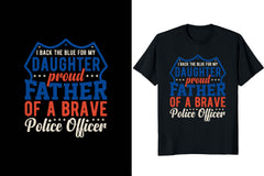 I Back The Blue For My Daughter Proud Father Of A Brave Police Officer