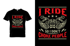 I Ride So I Dont Choke People