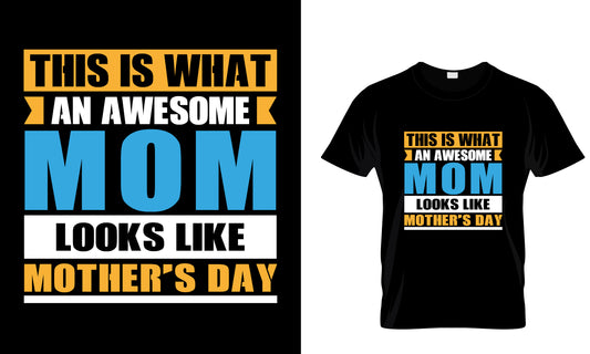This Is What An Awesome Mom Looks Like Mother's Day