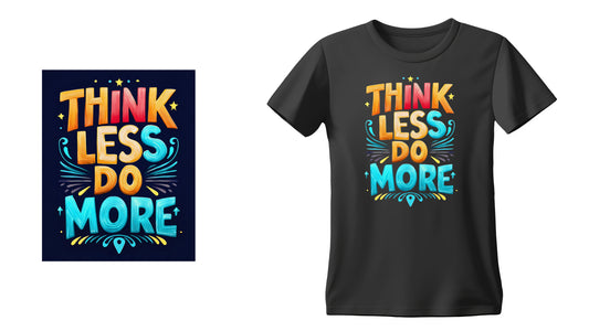 Think Less Do More
