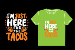 I'm Just Here For The Tacos