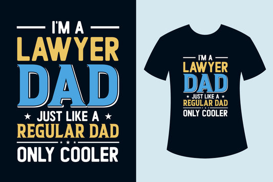 I'm Lawyer Dad Just Like A Regular Dad Only Cooler
