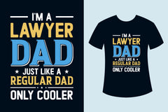 I'm Lawyer Dad Just Like A Regular Dad Only Cooler