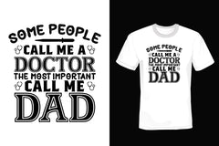 Some People Call Me A Doctor The Most Important Call Me Dad
