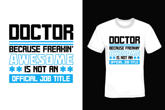 Doctor Because Freakin Awesome Is Not An Official Job Title