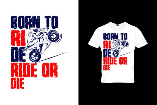 Born To Ride Ride Or Die