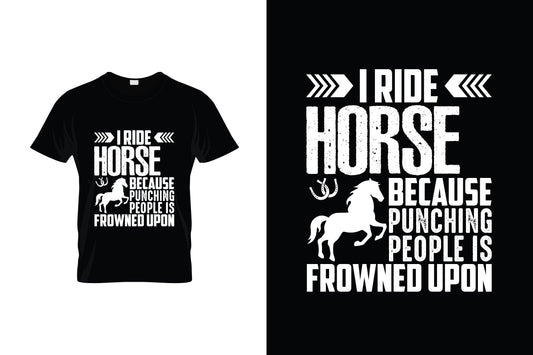 I Ride Horse Because Punching People Is Frowned Upon