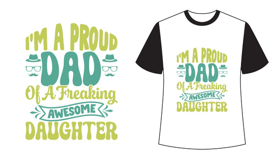 I'm A Proud Dad Of A Freaking Awesome Daughter