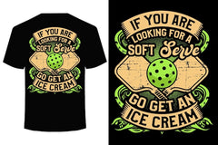 Next Print If You Are Looking For a Soft Serve Go Get An Ice Cream Printed T-Shirt.