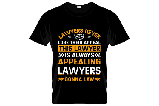 Lawyers Never Lose Their Appeal This Lawyer Is Always Appealing Lawyers Gonna Law