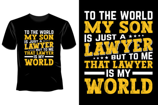To The World My Son Is Just A Lawyer But To Me That Lawyer Is My World